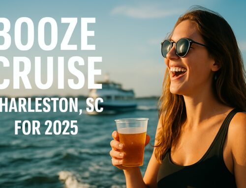Ultimate Guide to Booze Cruise Charleston SC 2025